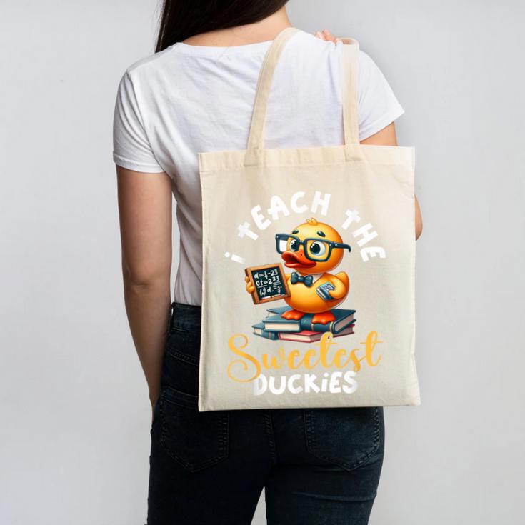 I Teach The Sweetest Duckies Teacher Rubber Duck Teaching Canvas Tote Bag