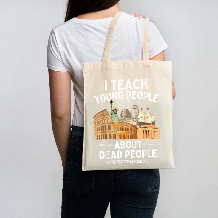 I Teach Young People About Dead People History Teachers Canvas Tote Bag