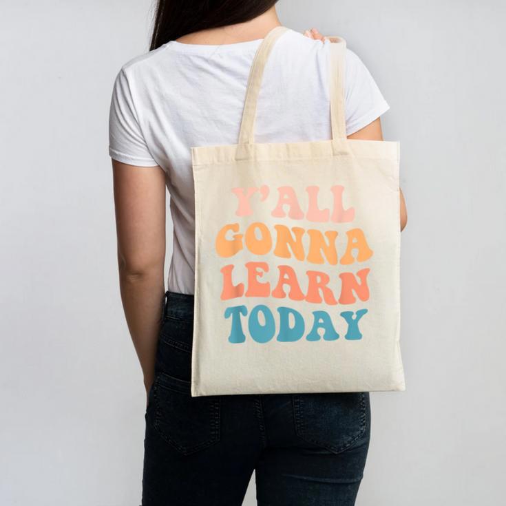 Teacher Y'All Gonna Learn Today First Day Of School Teachers Canvas Tote Bag