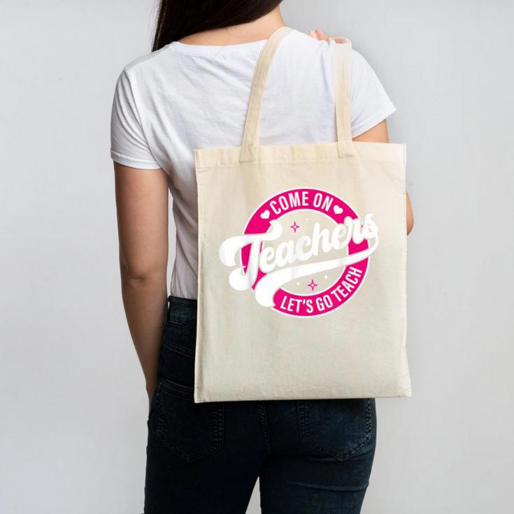 Come On Teachers Let's Go Teach Pink Back To School For Men Women Canvas Tote Bag