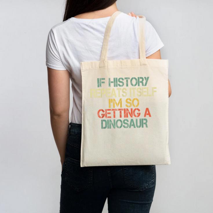 History Teacher Repeats Itself I'm Getting a Dinosaur Canvas Tote Bag