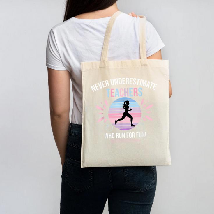 Never Underestimate Teachers Who Runs For Fun Canvas Tote Bag