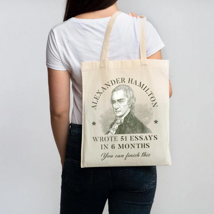 Alexander Hamilton Wrote 51 Essays In 6 Months Teacher Quote Canvas Tote Bag