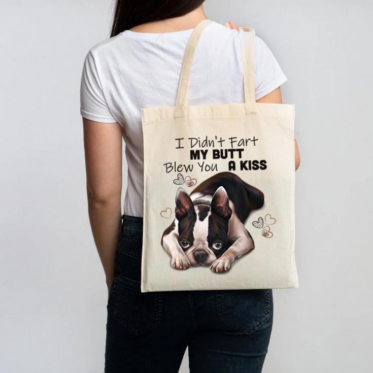 Boston Terrier Shirt I Didn't Fart My Butt Blew You A Kiss Canvas Tote Bag