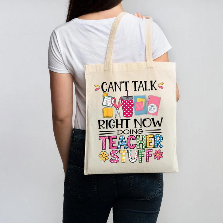Can't Talk Right Now Doing Teacher Stuff Canvas Tote Bag