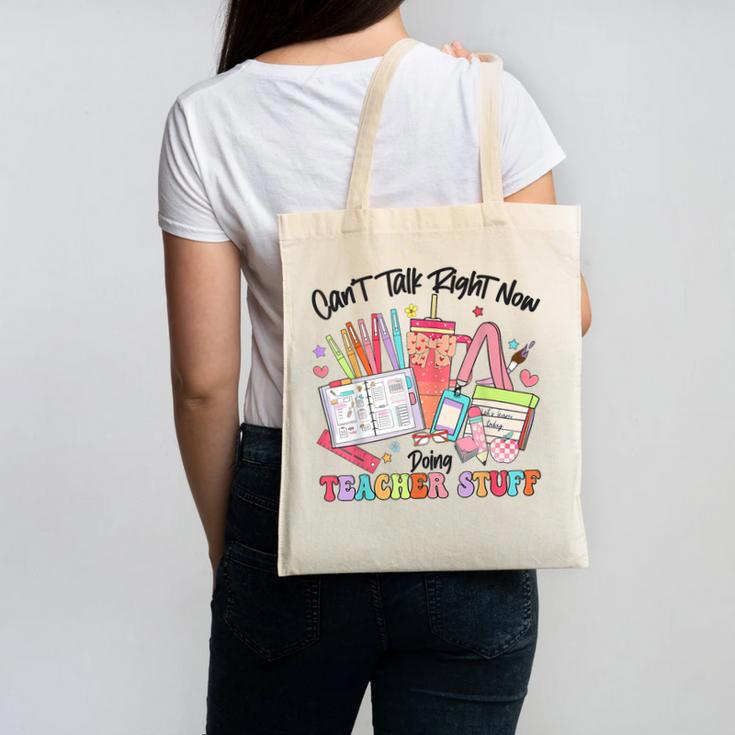 Can't Talk Right Now Doing Teacher Stuff Teacher Stuff Canvas Tote Bag