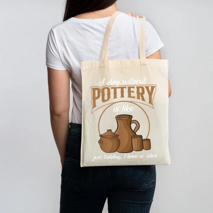 A Day Without Pottery Teacher Clay Kiln Ceramics Artist Men Women Canvas Tote Bag, trending gift