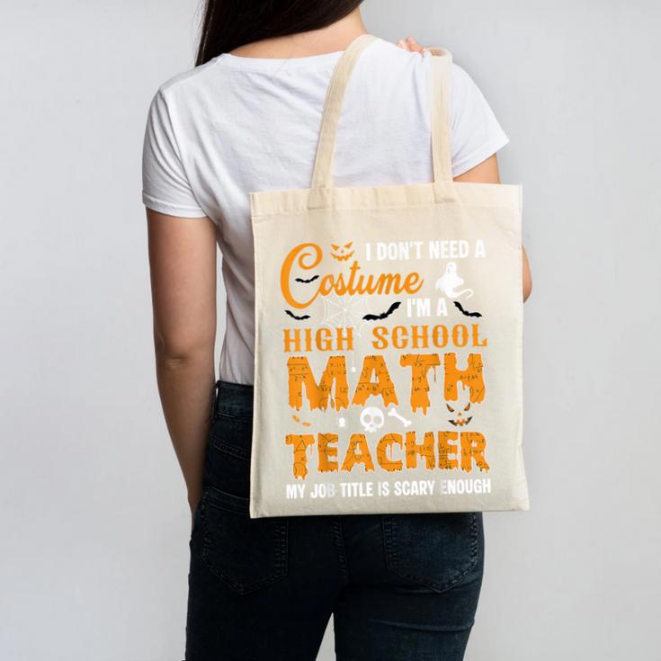 Don't Need Costume I'm A High School Math Teacher Halloween Canvas Tote Bag, trending gift Don't Need Costume I'm A High School Math Teacher Halloween Canvas Tote Bag, trending gift