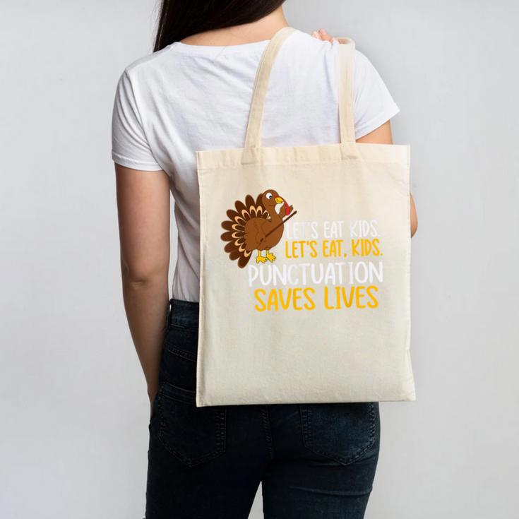 Lets Eat Kids Punctuation Turkey Thanksgiving Teacher Canvas Tote Bag, trending gift Lets Eat Kids Punctuation Turkey Thanksgiving Teacher Canvas Tote Bag, trending gift