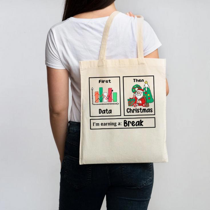 First Data Then Christmas I'm Earning A Break Sped Teacher Men Women Canvas Tote Bag, trending gift