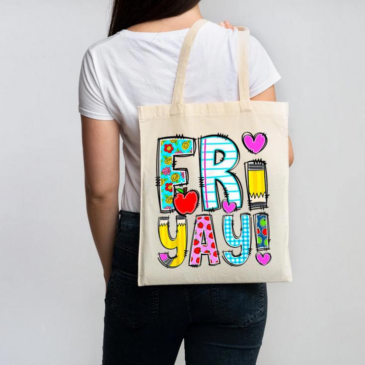 Happy Fri-Yay Friday Lovers Fun Teacher Life FriYay Weekend Canvas Tote Bag
