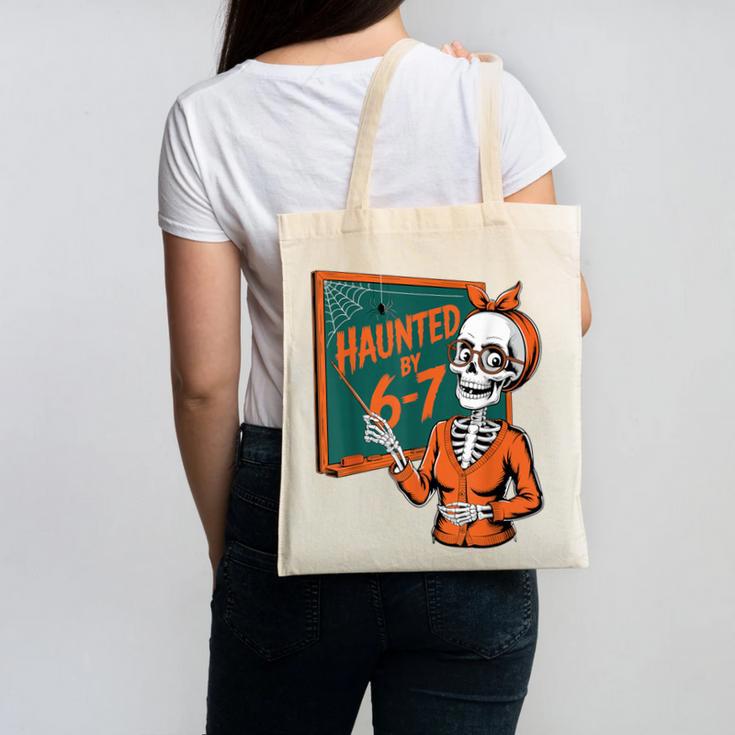 Haunted By 6-7 Six Seven 67 Math Teacher Halloween Skeleton Canvas Tote Bag, trending gift Haunted By 6-7 Six Seven 67 Math Teacher Halloween Skeleton Canvas Tote Bag, trending gift