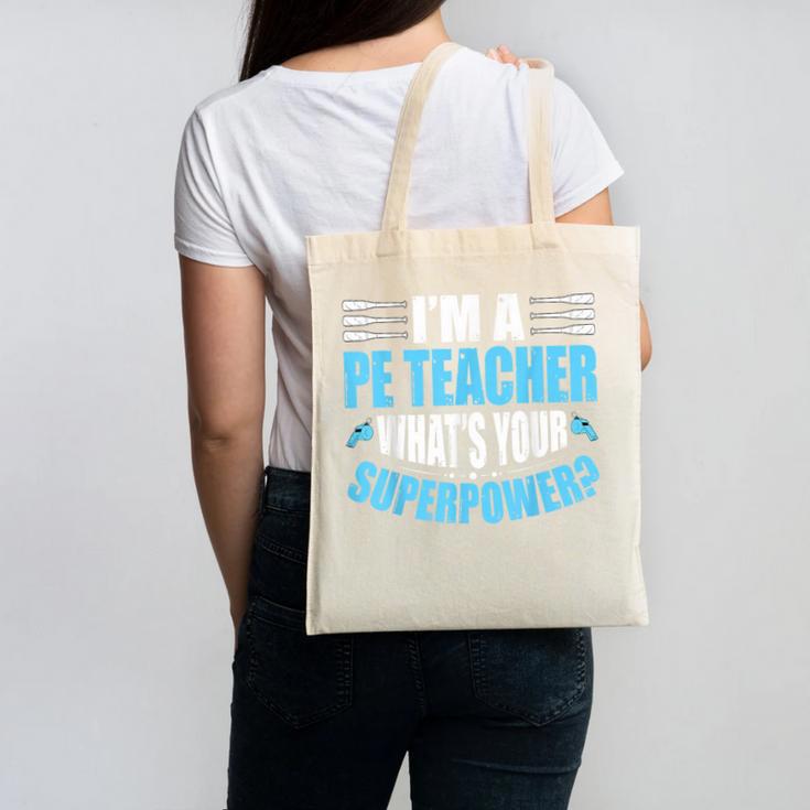 I'm A PE Teacher What's Your Superpower Physical Education Canvas Tote Bag, Pe Teacher Gifts, trending gift I'm A PE Teacher What's Your Superpower Physical Education Canvas Tote Bag, Pe Teacher Gifts, trending gift