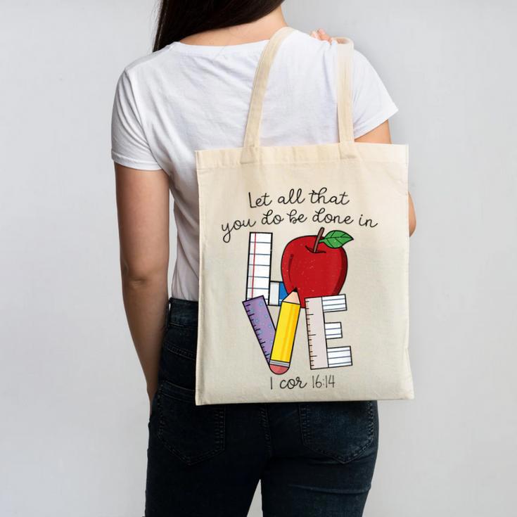 Let All That You Do Be Done In Love Christian Teacher Canvas Tote Bag