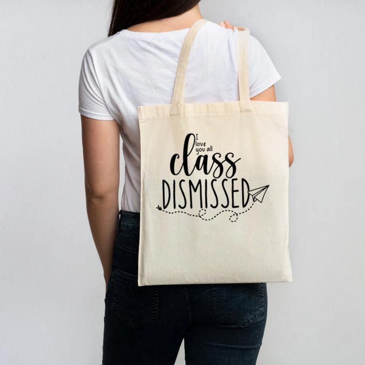 I Love You All Class Dismissed Teacher Last Day Of School Canvas Tote Bag