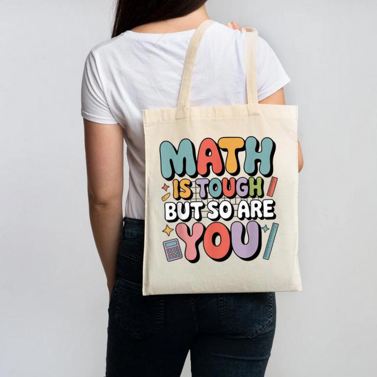 Math Is Tough But So Are You Motivational School Teacher Canvas Tote Bag