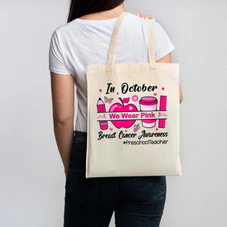 Preschool Teacher In October We Wear Pink Breast Cancer Canvas Tote Bag