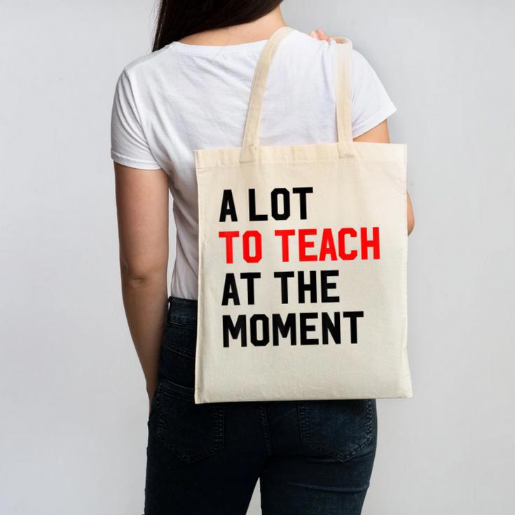 Quote A Lot To Teach At The Moment Teacher Women Canvas Tote Bag