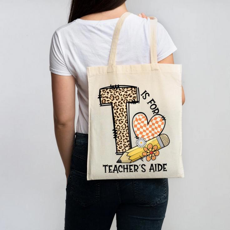 T Is For Teacher’s Aide Back To First Day Of School Leopard Men Women Girls Kids Canvas Tote Bag