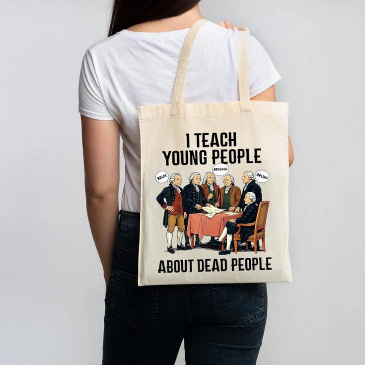 I Teach Young People About Dead-People History Teachers Canvas Tote Bag