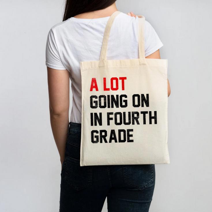 Teacher A Lot Going On In Fourth Grade Back To School Canvas Tote Bag