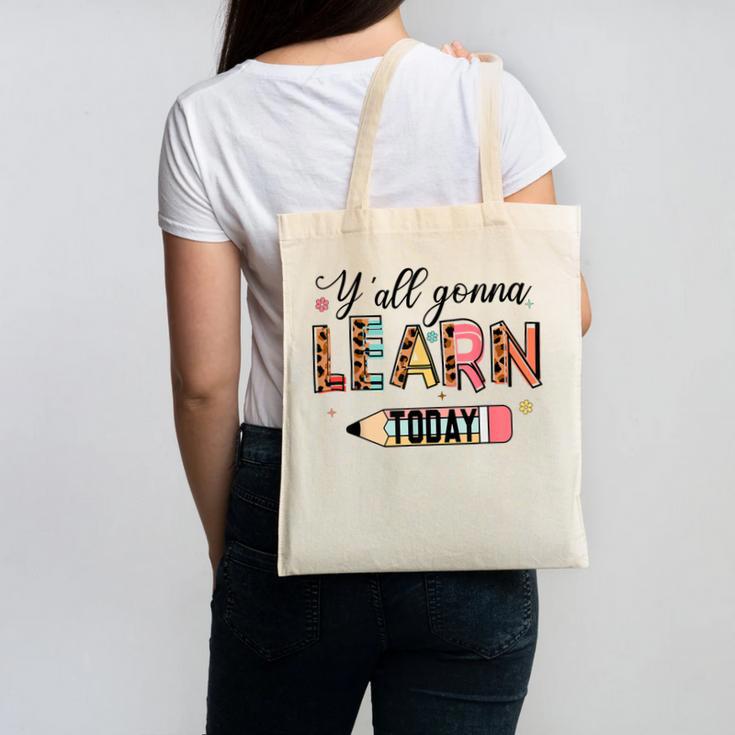 Teacher Y'All Gonna Learn Today First Day Of School Teacher Canvas Tote Bag