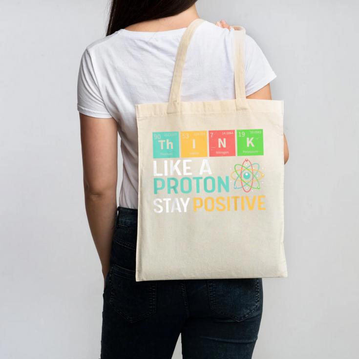 Think Like A Proton Stay Positive Science Teacher Canvas Tote Bag, Science Teacher Gifts, trending gift Think Like A Proton Stay Positive Science Teacher Canvas Tote Bag, Science Teacher Gifts, trending gift