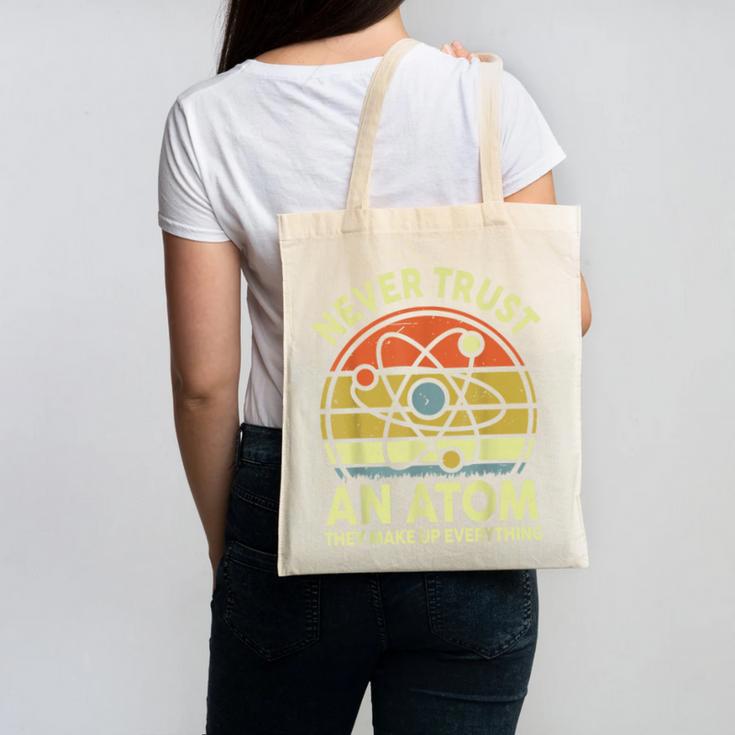Never Trust An Atom Physics Jokes Science Teacher Canvas Tote Bag