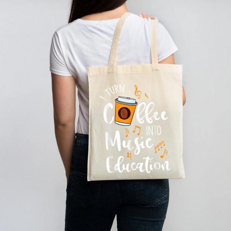 I Turn Coffee Into Music Education Music Teacher Canvas Tote Bag, trending gift I Turn Coffee Into Music Education Music Teacher Canvas Tote Bag, trending gift