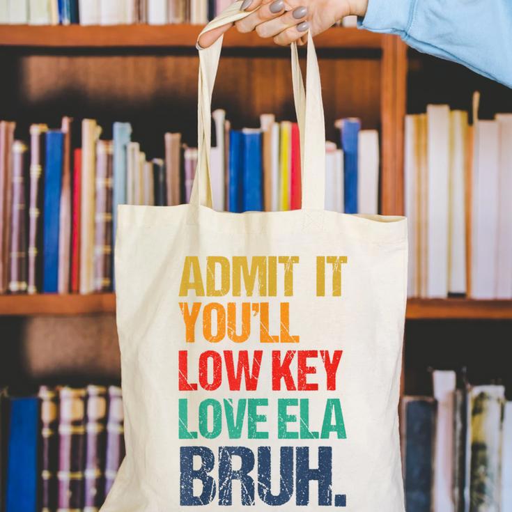 Admit It You Low Key Love ELA Bruh First Day School Teacher Canvas Tote Bag, funny gift Admit It You Low Key Love ELA Bruh First Day School Teacher Canvas Tote Bag, funny gift