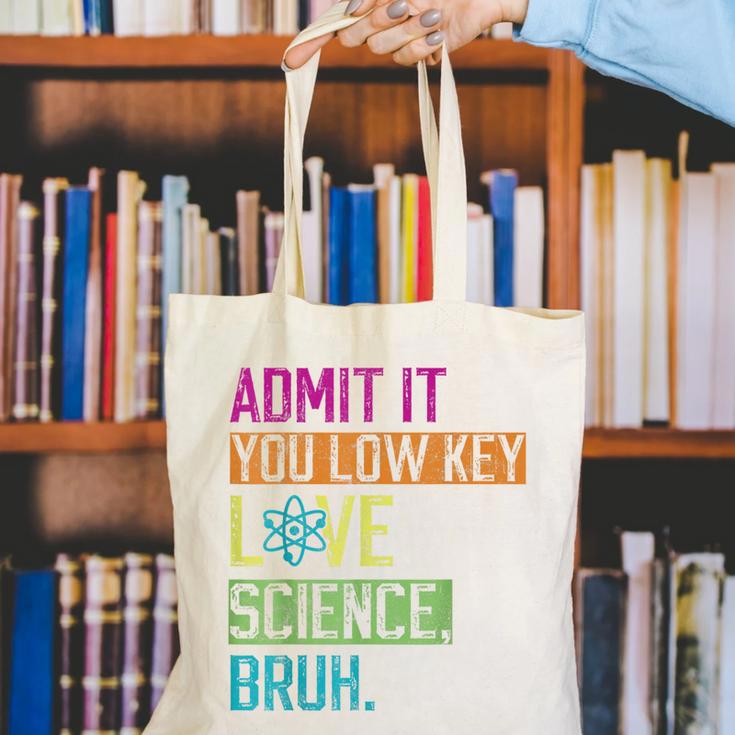 Admit It You Low Key Love Science Bruh Funny Science Teacher Canvas Tote Bag, Science Teacher Tote Bags, funny gift Admit It You Low Key Love Science Bruh Funny Science Teacher Canvas Tote Bag, Science Teacher Tote Bags, funny gift