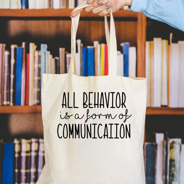 All Behavior Is A Form Of Communication SPED Teacher Autism Men Women Canvas Tote Bag, funny gift