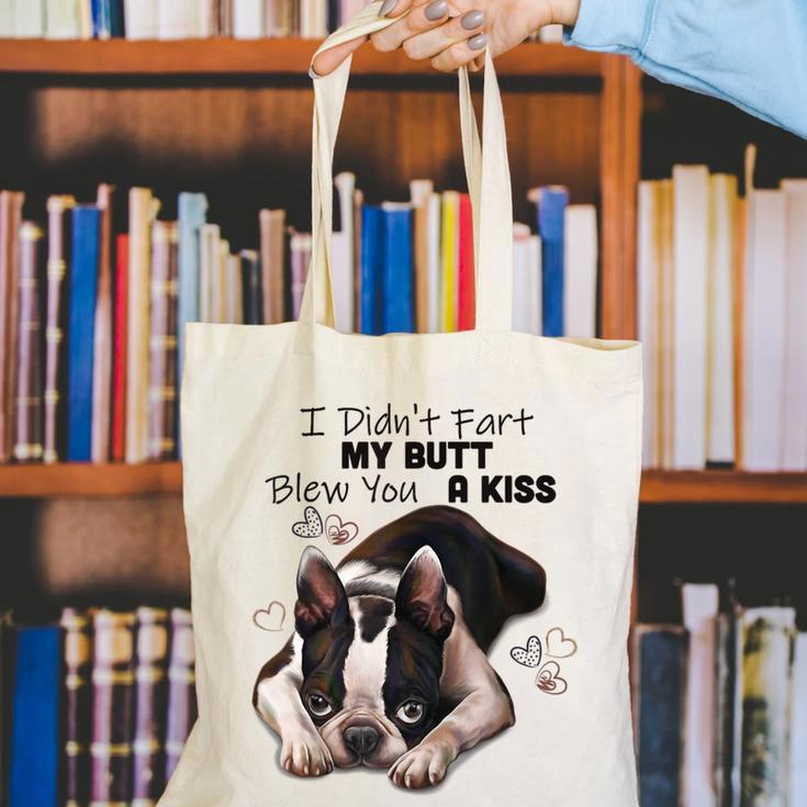 Boston Terrier Shirt I Didn't Fart My Butt Blew You A Kiss Canvas Tote Bag, funny gift