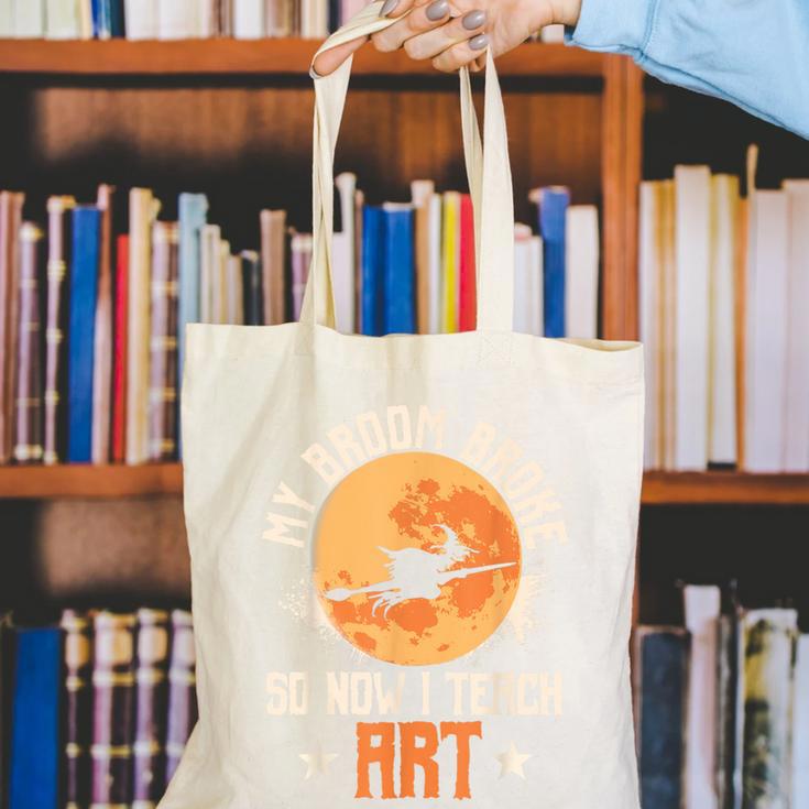 My Broom Broke So Now I Teach Art Teacher Halloween Costume For Men Women Canvas Tote Bag, funny gift My Broom Broke So Now I Teach Art Teacher Halloween Costume For Men Women Canvas Tote Bag, funny gift