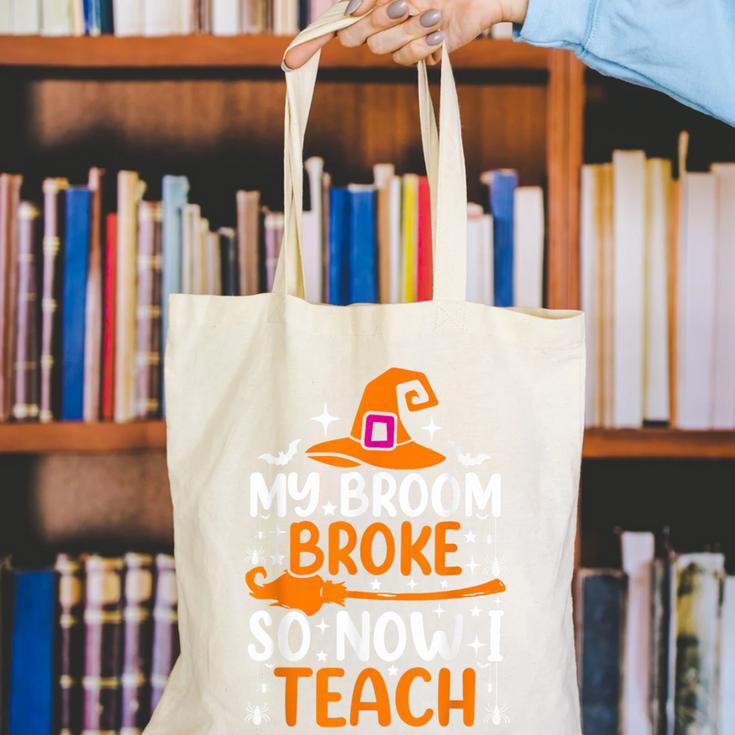 My Broom Broke So Now I Teach Halloween Teacher Canvas Tote Bag, funny gift