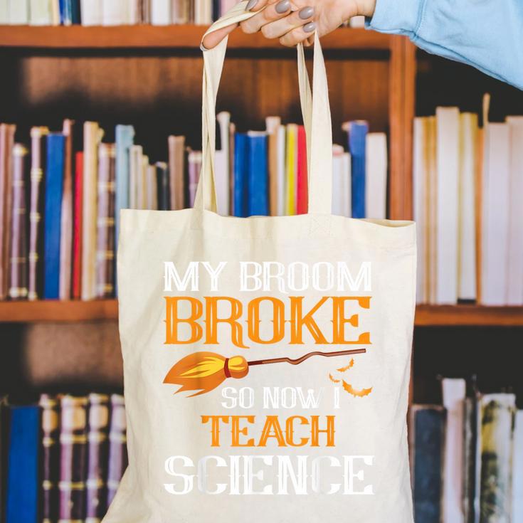 My Broom Broke So Now I Teach Science Teacher Halloween Canvas Tote Bag, Science Teacher Tote Bags, funny gift My Broom Broke So Now I Teach Science Teacher Halloween Canvas Tote Bag, Science Teacher Tote Bags, funny gift