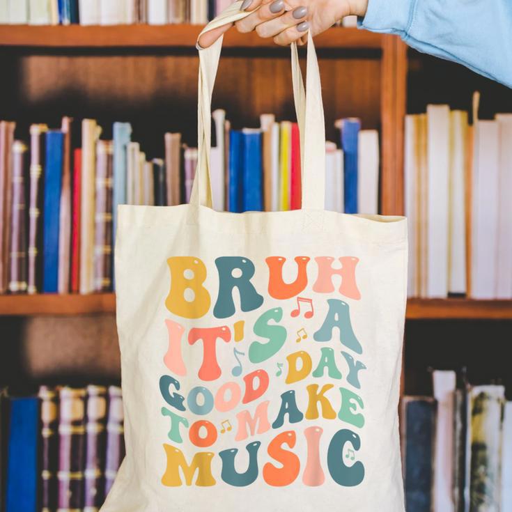 Bruh It's A Good Day To Make Music Musician Music Teacher Canvas Tote Bag, funny gift Bruh It's A Good Day To Make Music Musician Music Teacher Canvas Tote Bag, funny gift