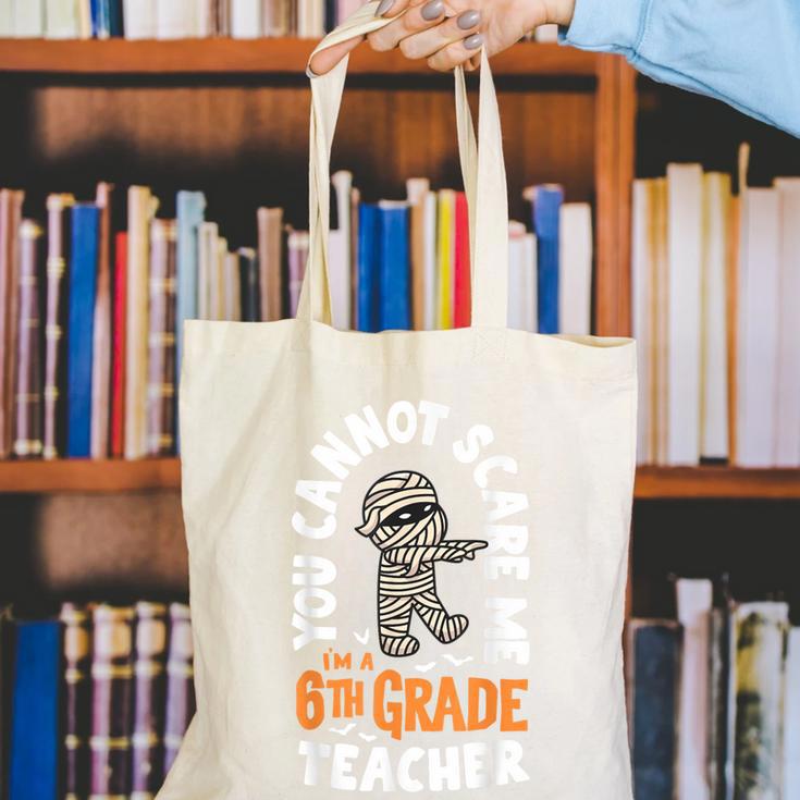 You Cannot Scare Me Im A Teacher 6th Grade Halloween Teacher For Men Women Kids Canvas Tote Bag, funny gift You Cannot Scare Me Im A Teacher 6th Grade Halloween Teacher For Men Women Kids Canvas Tote Bag, funny gift