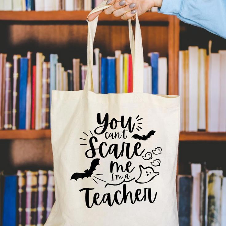 You Can't Scare Me I'm a Teacher Canvas Tote Bag, funny gift You Can't Scare Me I'm a Teacher Canvas Tote Bag, funny gift