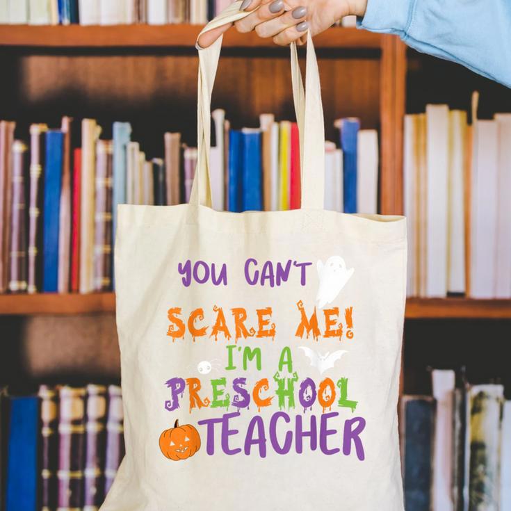 You Cant Scare Me Im A Preschool Teacher Canvas Tote Bag, funny gift You Cant Scare Me Im A Preschool Teacher Canvas Tote Bag, funny gift