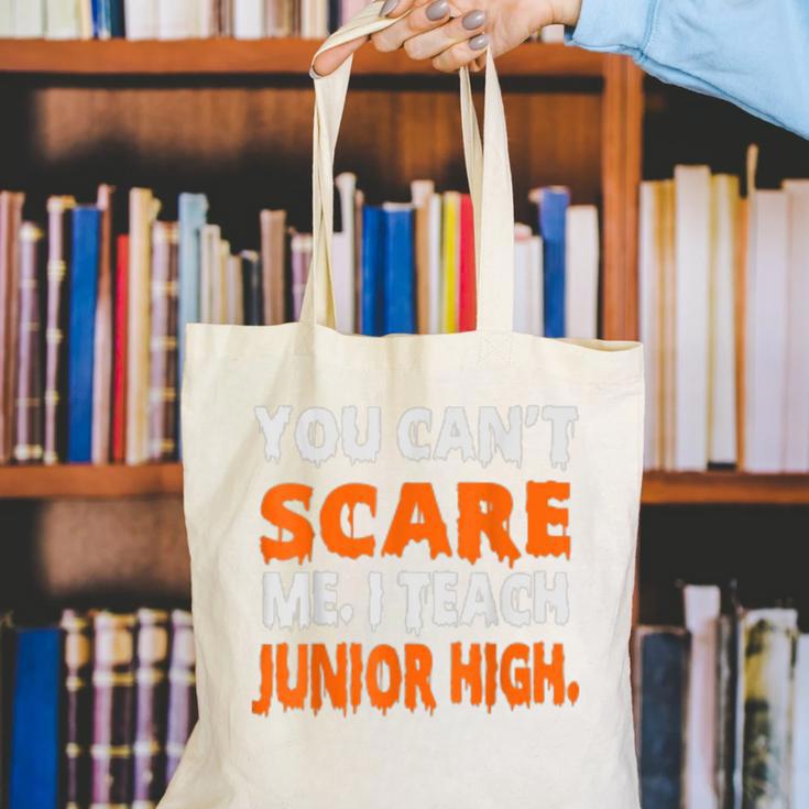 You Can't Scare Me I Teach Junior High Teacher Shirt For Men Women Canvas Tote Bag, funny gift You Can't Scare Me I Teach Junior High Teacher Shirt For Men Women Canvas Tote Bag, funny gift