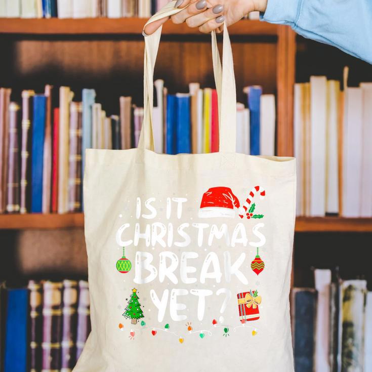 Is It Christmas Break Yet Xmas Holiday Teacher Women Canvas Tote Bag, funny gift Is It Christmas Break Yet Xmas Holiday Teacher Women Canvas Tote Bag, funny gift