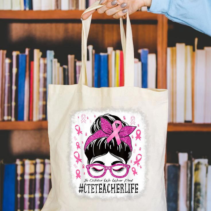 CTE Teacher In October We Wear Pink Breast Cancer Awareness Canvas Tote Bag, funny gift CTE Teacher In October We Wear Pink Breast Cancer Awareness Canvas Tote Bag, funny gift