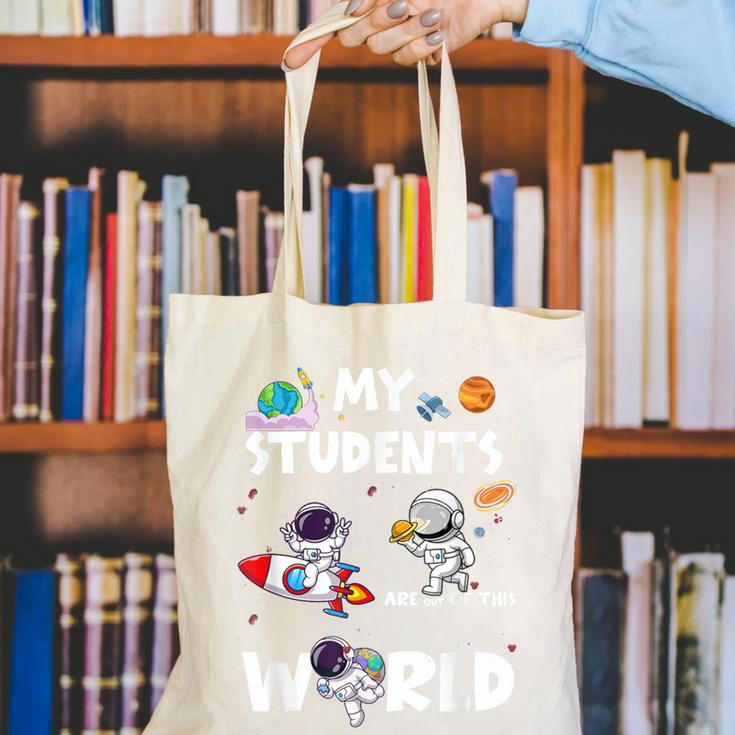 Cute Teacher My Students Are Out-Of This World Space Canvas Tote Bag, funny gift