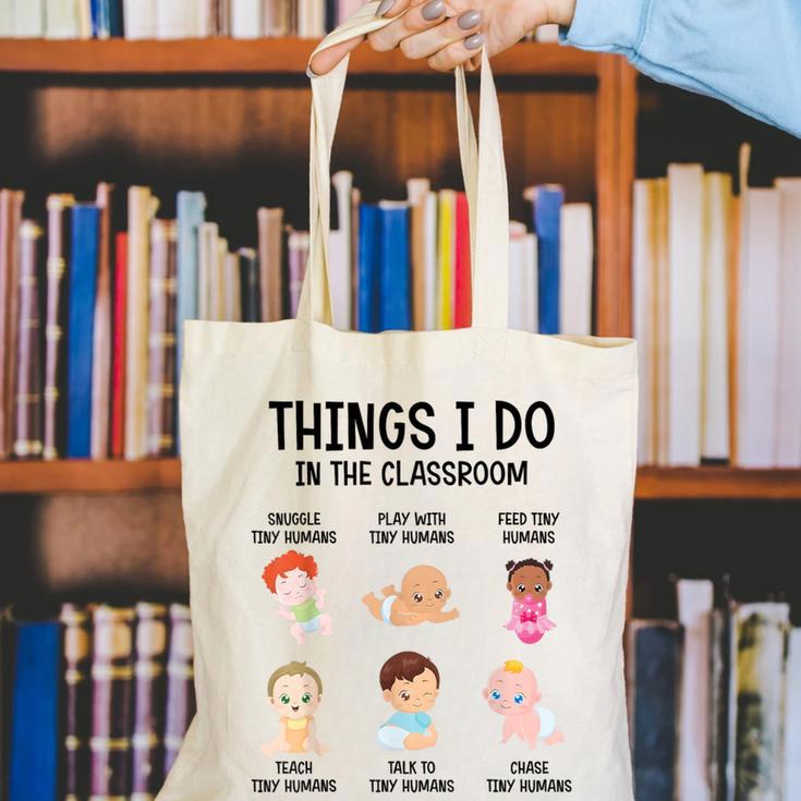 Daycare Preschool Infant Teacher Thing I Do In The Classroom Canvas Tote Bag, funny gift