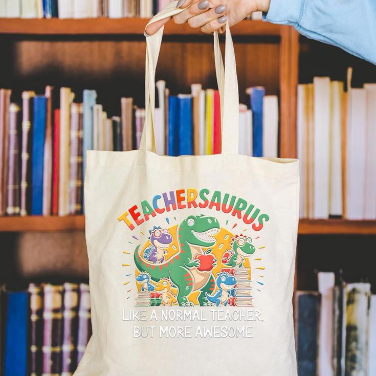 Dinosaurs Teachersaurus Like A Normal Teacher More Awesome Canvas Tote Bag, funny gift Dinosaurs Teachersaurus Like A Normal Teacher More Awesome Canvas Tote Bag, funny gift