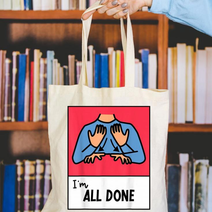 All Done Sped Teacher ASL Teacher Neurodiversity Hand Sign Canvas Tote Bag, funny gift All Done Sped Teacher ASL Teacher Neurodiversity Hand Sign Canvas Tote Bag, funny gift