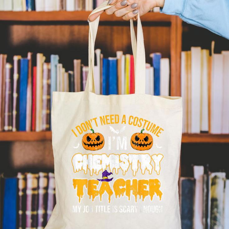 I Don't Need A Costume I'm Chemistry Teacher Cool Halloween Canvas Tote Bag, funny gift