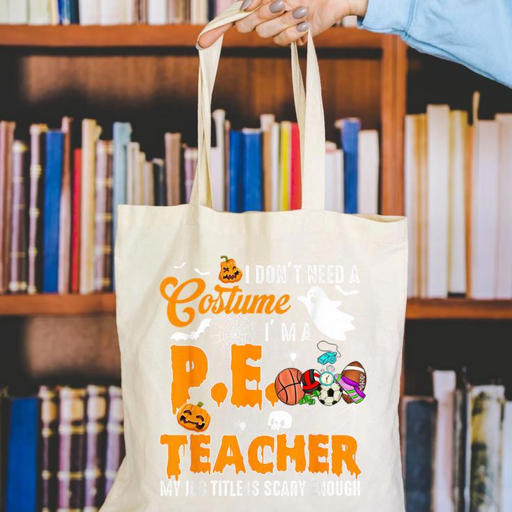 I Don't Need a Costume I'm A PE Teacher Halloween Costume Canvas Tote Bag, Pe Teacher Tote Bags, funny gift I Don't Need a Costume I'm A PE Teacher Halloween Costume Canvas Tote Bag, Pe Teacher Tote Bags, funny gift
