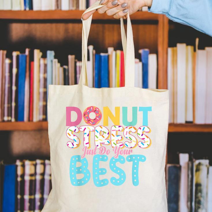 Donut Stress Just Do Your Best Teachers Testing Day For Men Women Girls Kids Canvas Tote Bag, funny gift Donut Stress Just Do Your Best Teachers Testing Day For Men Women Girls Kids Canvas Tote Bag, funny gift